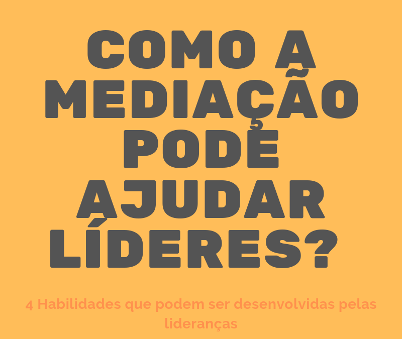 8 FORMAS COMO A MEDIAÇÃO PODE AJUDAR LÍDERES?